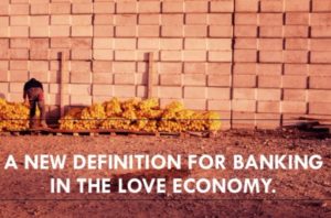 A New Definition for Banking in the ‘Love Economy’ – B the Change
