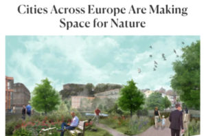 Cities Across Europe Are Making Space for Nature